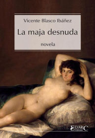 Title: La Maja desnuda, Author: Vicente Blasco Ibáñez