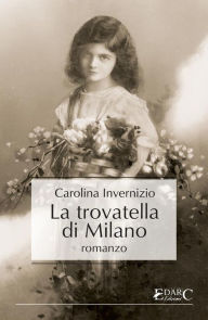 Title: La trovatella di Milano, Author: Carolina Invernizio