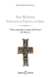 Title: San Marone Vescovo di Tripoli di Siria, Author: Padre Umberto Picciafuoco