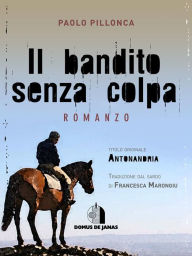 Title: Il bandito senza colpa: Antonandria, Author: Paolo Pillonca