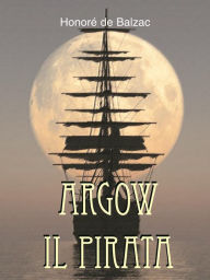 Title: Argow il pirata, Author: Honore de Balzac