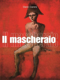 Title: Il Mascheraio, Author: Dario Carere