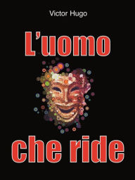 Title: L'uomo che ride, Author: Victor Hugo
