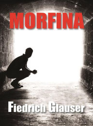 Title: Morfina, Author: Friedrich Glauser