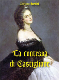 Title: La contessa di Castiglione, Author: Cesare Bertini