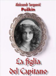 Title: La figlia del Capitano, Author: Aleksandr Sergeevi