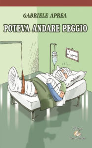 Title: Poteva andare peggio, Author: Gabriele Aprea