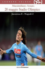 Title: 20 maggio Stadio Olimpico: Juventus 0 Napoli 2, Author: Massimiliano Amato