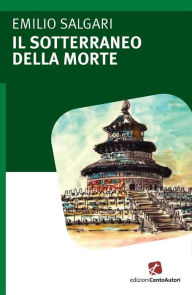 Title: Il sotterraneo della morte, Author: Emilio Salgari