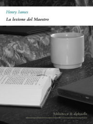 Title: La lezione del Maestro, Author: Henry James