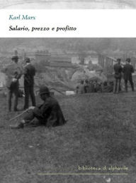 Title: Salario, prezzo e profitto, Author: Karl Marx