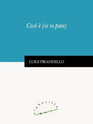 Title: Così è (se vi pare), Author: Luigi Pirandello