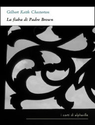 Title: La fiaba di Padre Brown, Author: G. K. Chesterton