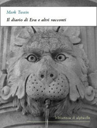 Title: Il diario di Eva e altri racconti, Author: Mark Twain