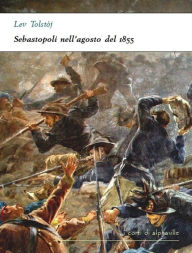 Title: Sebastopoli nell'agosto del 1855, Author: Leo Tolstoy
