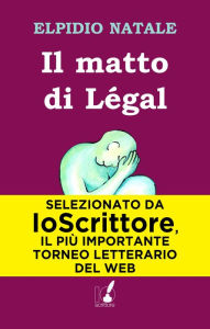 Title: Il matto di Légal, Author: Elpidio Natale