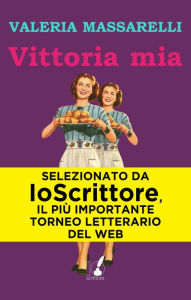 Title: Vittoria mia, Author: Valeria Massarelli