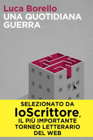 Title: Una quotidiana guerra, Author: Luca Borello