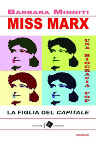 Title: Miss Marx: la figlia del 'Capitale' - una biografia pop, Author: Barbara Minniti