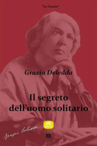 Title: Il segreto dell'uomo solitario, Author: Grazia Deledda