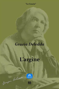 Title: L'argine, Author: Grazia Deledda