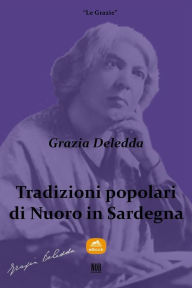 Title: Tradizioni popolari di Nuoro in Sardegna, Author: Grazia Deledda