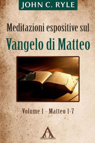 Title: Meditazioni espositive sul Vangelo di Matteo (1): Matteo 1-7, Author: John C. Ryle