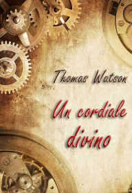 Title: Un cordiale divino, Author: Thomas Watson