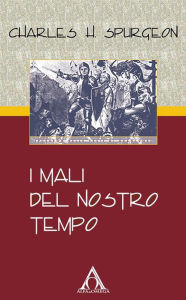 Title: I mali del nostro tempo, Author: Charles Haddon Spurgeon