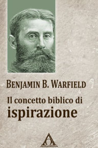 Title: Il concetto biblico di ispirazione, Author: Warfield Benjamin B.