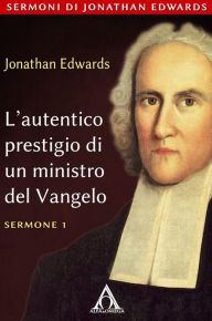 Title: L'autentico prestigio di un ministro del Vangelo, Author: Jonathan Edwards