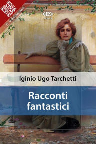 Title: Racconti fantastici, Author: Iginio Ugo Tarchetti