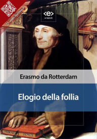 Title: Elogio della follia, Author: Erasmo da Rotterdam