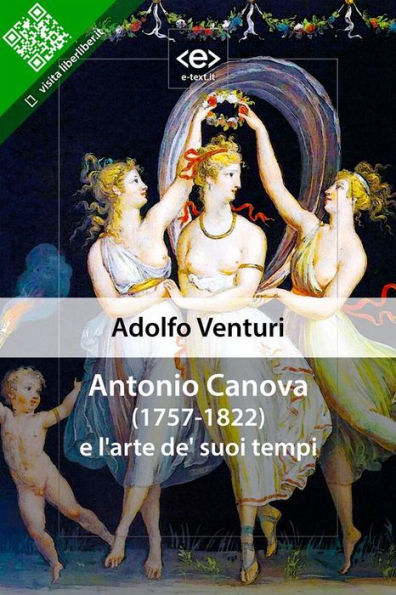 Antonio Canova e l'arte de' suoi tempi: Conferenza di Adolfo Venturi