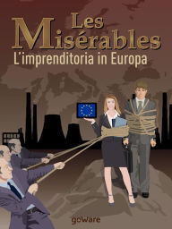 Title: Les Misérables. L'imprenditoria in Europa, Author: Dario Andriolo