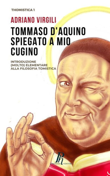 Tommaso d'Aquino spiegato a mio cugino: Introduzione (molto) elementare alla filosofia tomistica