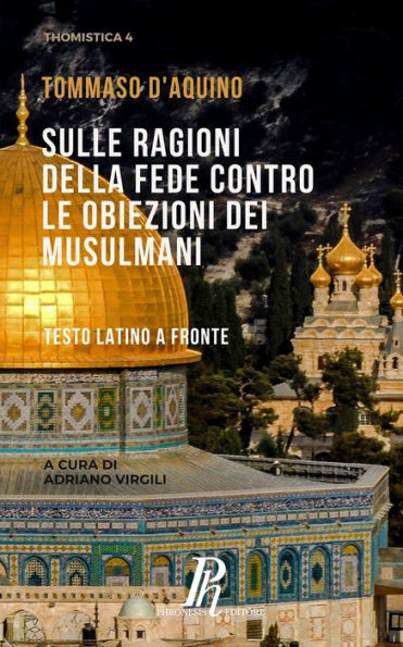 Sulle ragioni della fede contro le obiezioni dei musulmani: Testo latino a fronte