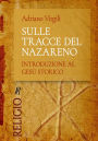 Sulle tracce del Nazareno: Introduzione al Gesù storico