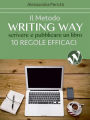 Il metodo Writing Way: Scrivere e pubblicare un libro - 10 regole efficaci