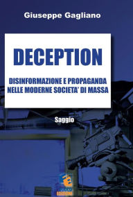 Title: Deception: Saggio sulla disinformazione e propaganda nelle moderne società di massa, Author: Giuseppe Gagliano
