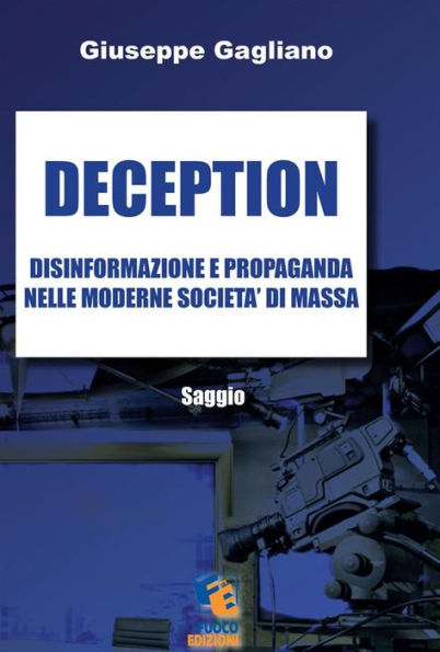 Deception: Saggio sulla disinformazione e propaganda nelle moderne società di massa