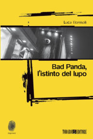 Title: Bad Panda, l'istinto del lupo, Author: Luca Bonisoli