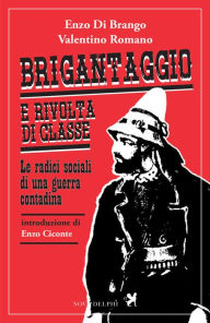 Title: Brigantaggio e rivolta di classe. Le radici sociali di una guerra contadina, Author: Enzo Di Brango