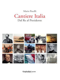 Title: Cantiere Italia: Dal Re al Presidente, Author: Mario Pacelli