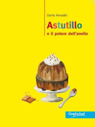 Title: Astutillo e il potere dell'anello, Author: Dario Amadei