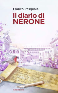 Title: Il diario di Nerone, Author: Franco Pasquale