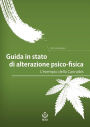 Guida in stato di alterazione psico-fisica: L'esempio della Cannabis