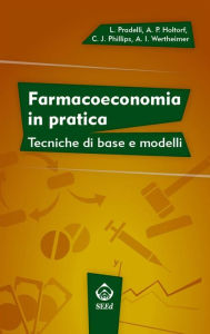 Title: Farmacoeconomia in pratica: Tecniche di base e modelli, Author: Lorenzo Pradelli