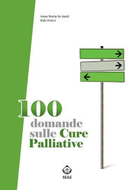 Title: 100 domande sulle cure palliative, Author: Anna Maria De Santi