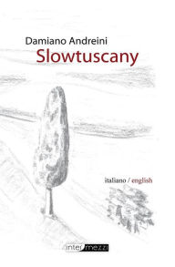 Title: Slowtuscany, Author: Damiano Andreini